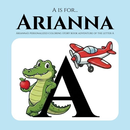 A is for Arianna Personalized Coloring Book | Ages 4-8 | L.K. Bunting